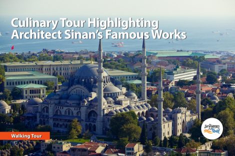 Culinary Tours Highlighting Architect Sinan’s Famous Works